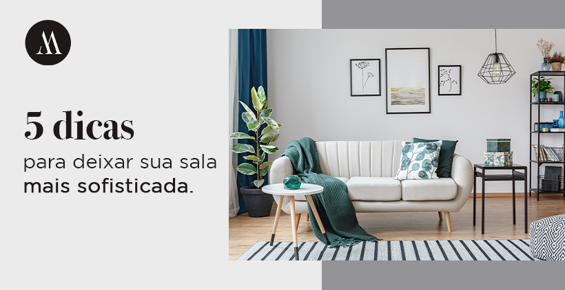 5 dicas para deixar sua sala mais sofisticada